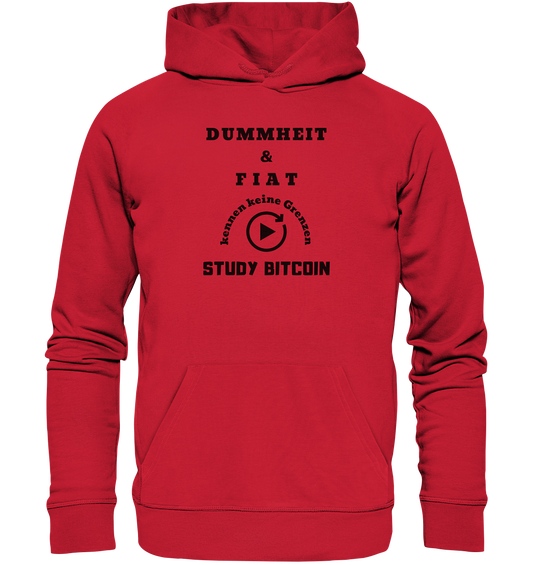 DUMMHEIT & FIAT KENNEN KEINE GRENZEN - STUDY BITCOIN # PLAYBUTTON UNENDLICH - Organic Basic Hoodie