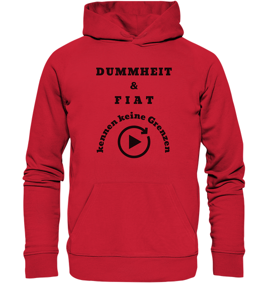 DUMMHEIT & FIAT KENNEN KEINE GRENZEN (PLAYBUTTON UNENDLICH) - Organic Basic Hoodie