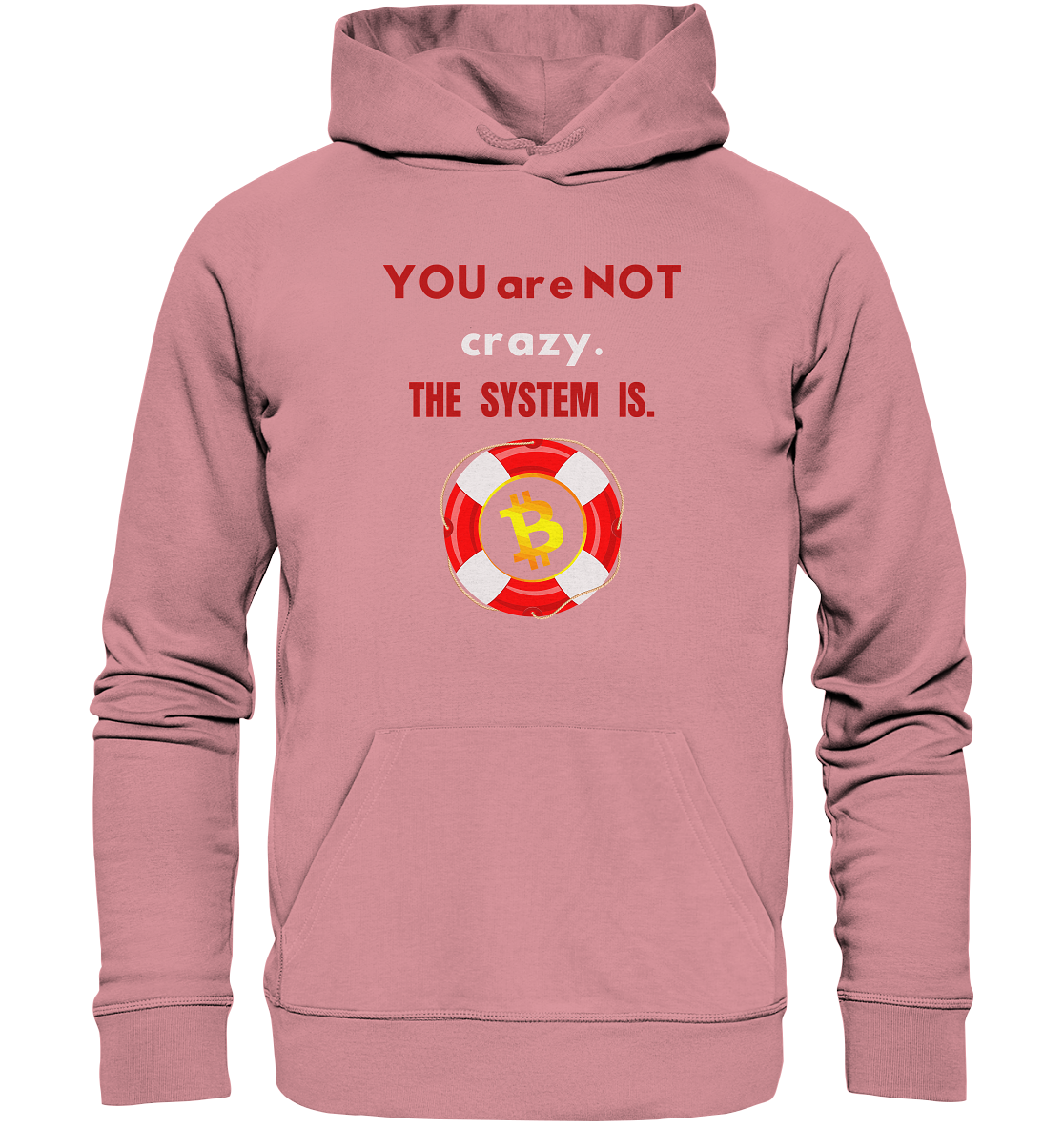 YOU are NOT crazy, THE SYSTEM IS. (BTC Rettungsring) - Organic Basic Hoodie