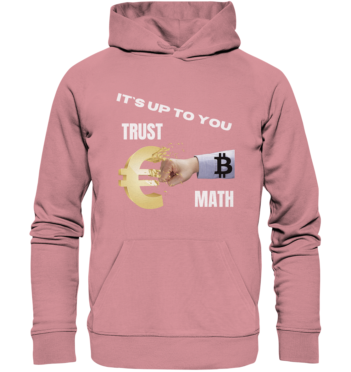 It`s up to you - TRUST or MATH - Organic Basic Hoodie