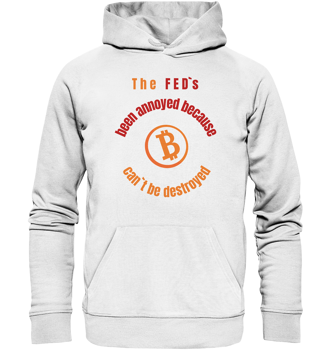 The FEDs been annoyed, BTC cant be destroyed - Organic Basic Hoodie