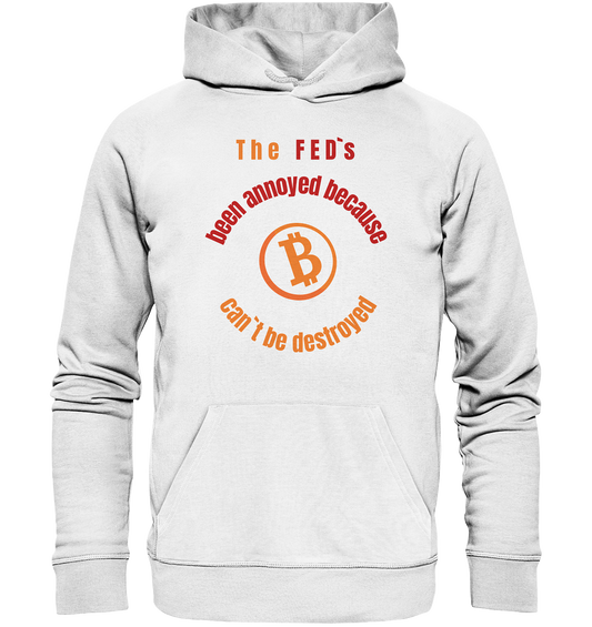 The FEDs been annoyed, BTC cant be destroyed - Organic Basic Hoodie