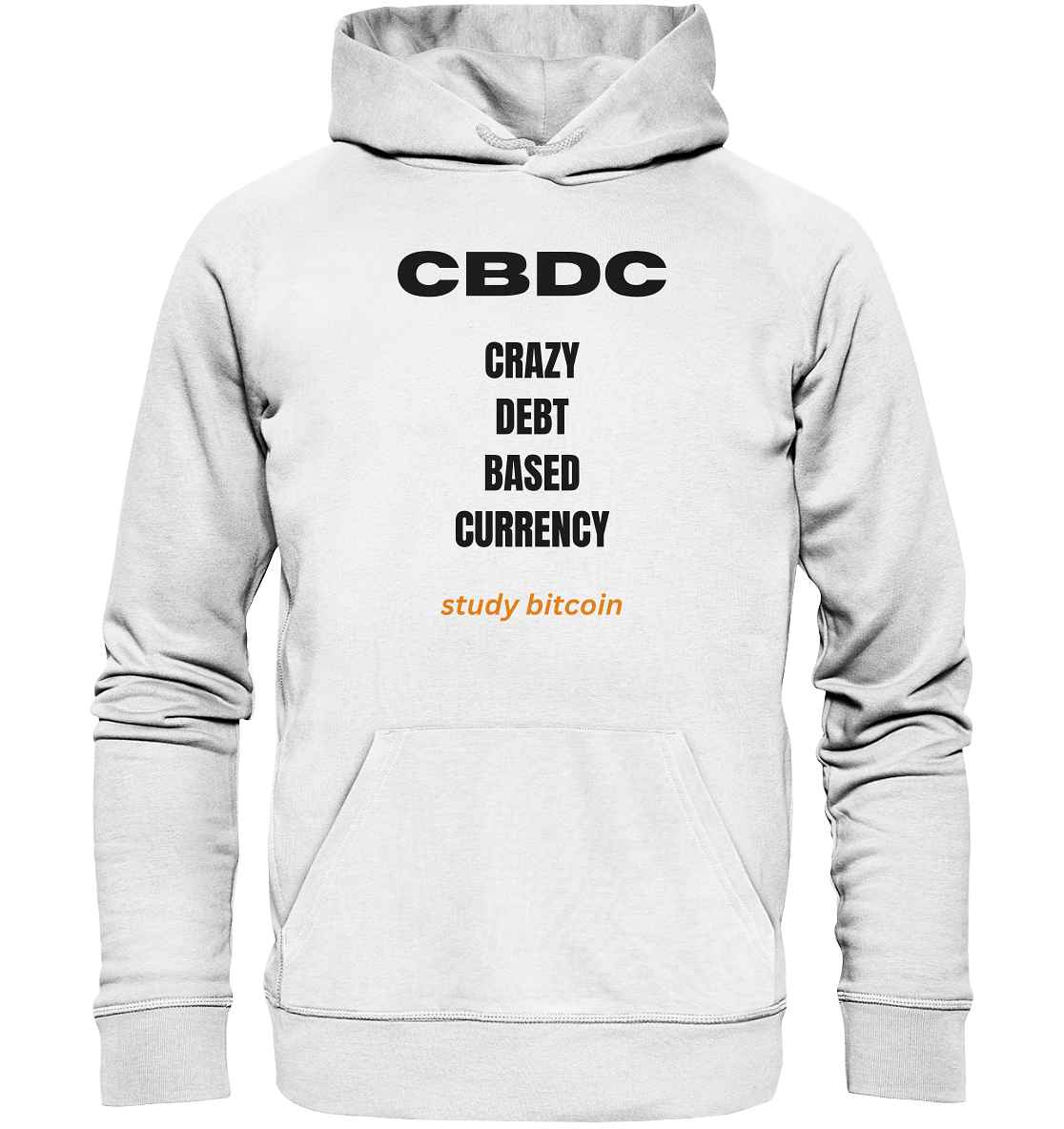 CBDC - CRAZY DEBT BASED CURRENCY - study bitcoin  - Organic Basic Hoodie