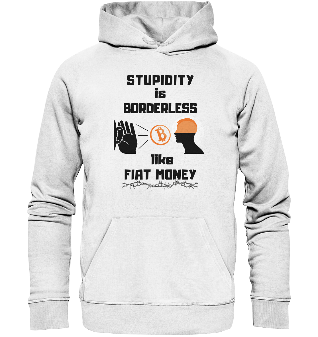 STUPIDITY is BORDERLESS  like FIAT MONEY (Flüstern - BTC - Lauschen Grafik Vers. 2)   - Organic Basic Hoodie