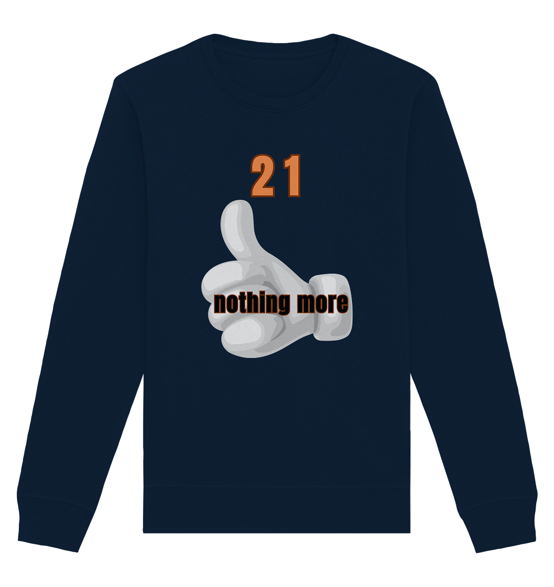 21 nothing more, thumb up - Organic Shirt - Organic Basic Unisex Sweatshirt