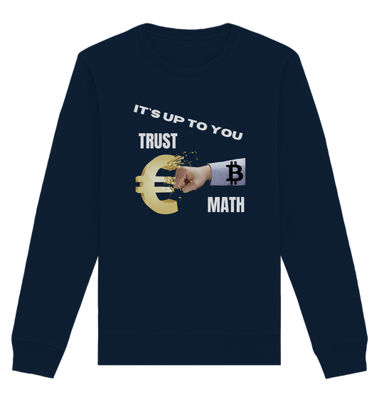 It`s up to you - TRUST or MATH - Organic Basic Unisex Sweatshirt