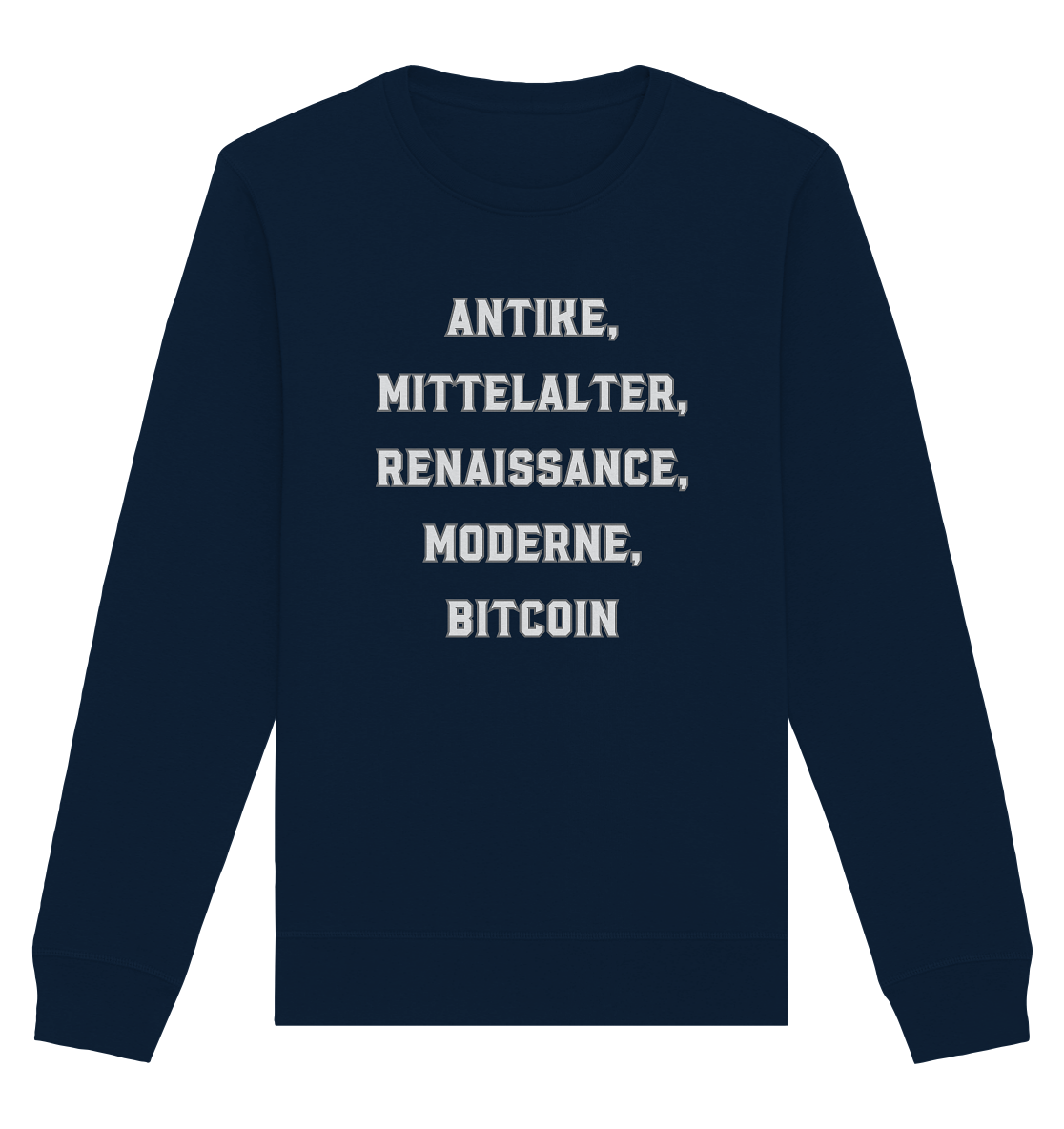 ANTIKE, MITTELALTER, RENAISSANCE, MODERNE, BITCOIN  - Organic Basic Unisex Sweatshirt