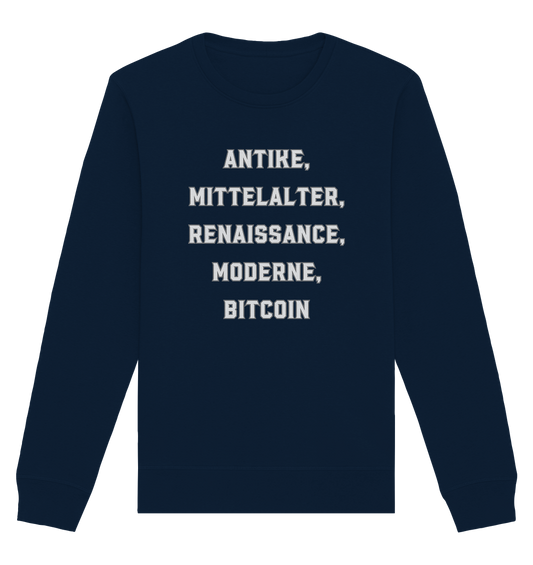 ANTIKE, MITTELALTER, RENAISSANCE, MODERNE, BITCOIN  - Organic Basic Unisex Sweatshirt