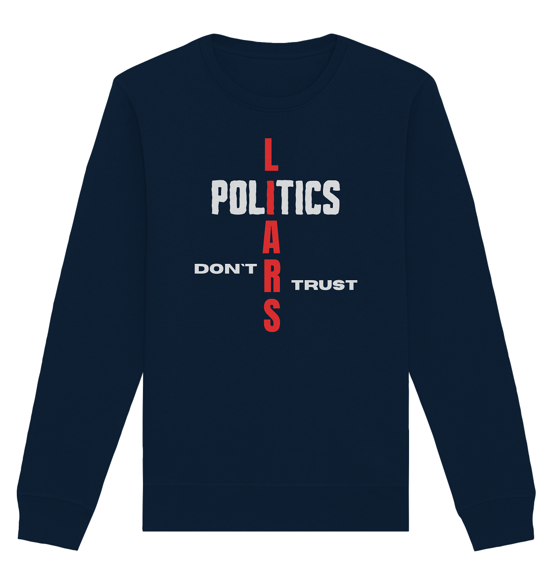 DON`T TRUST POLITICS, LIARS (Version 2) - Organic Basic Unisex Sweatshirt