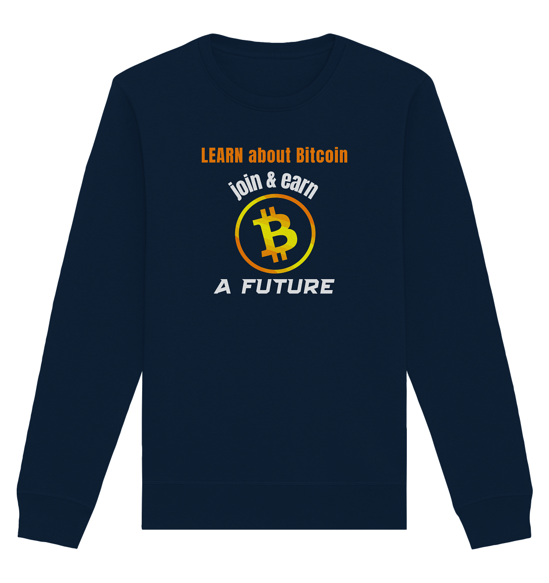 LEARN ABOUT BITCOIN - join & earn - A FUTURE - Organic Basic Unisex Sweatshirt