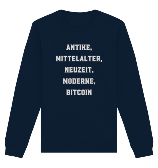 ANTIKE, MITTELALTER, NEUZEIT, MODERNE, BITCOIN - Organic Basic Unisex Sweatshirt