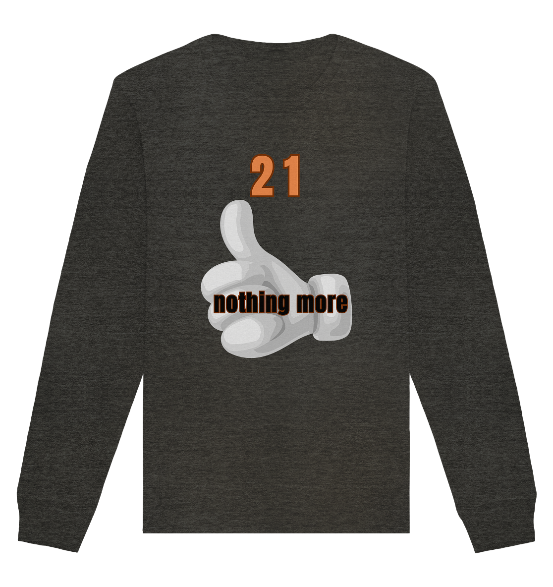 21 nothing more, thumb up - Organic Shirt - Organic Basic Unisex Sweatshirt