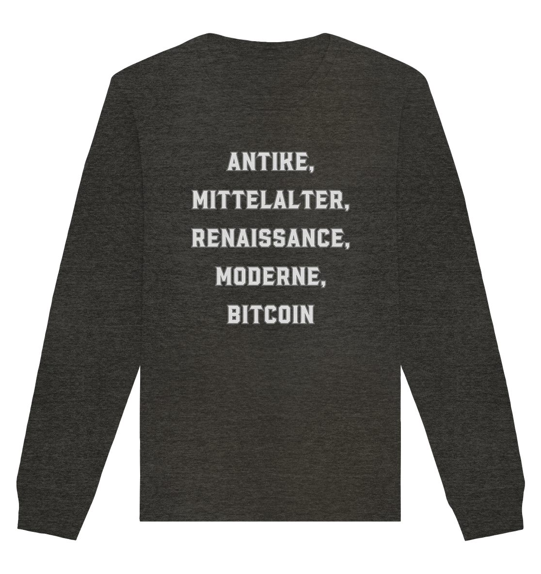 ANTIKE, MITTELALTER, RENAISSANCE, MODERNE, BITCOIN  - Organic Basic Unisex Sweatshirt