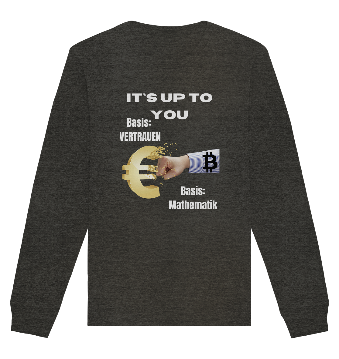 It`s up to you - Basis: Vertrauen / Mathematik - Organic Basic Unisex Sweatshirt