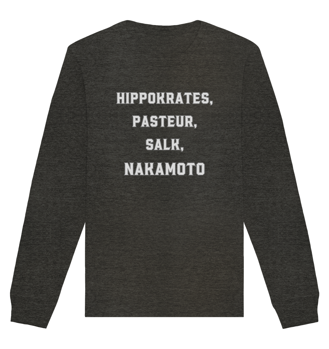 Hippokrates, Pasteur, Salk, Nakamoto - Organic Basic Unisex Sweatshirt