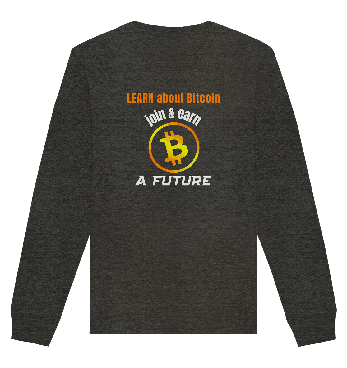 LEARN ABOUT BITCOIN - join & earn - A FUTURE - Organic Basic Unisex Sweatshirt