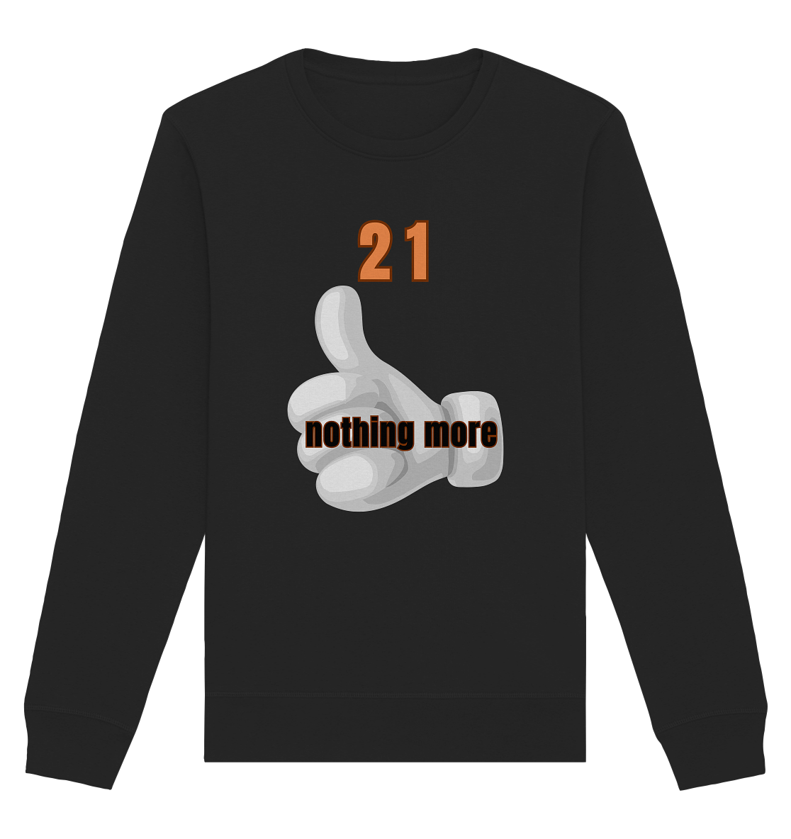 21 nothing more, thumb up - Organic Shirt - Organic Basic Unisex Sweatshirt