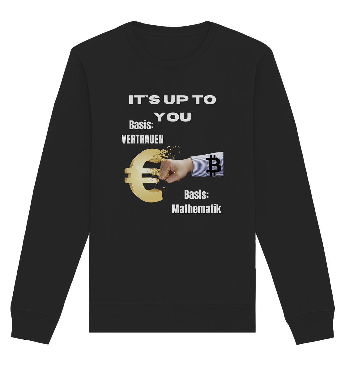 It`s up to you - Basis: Vertrauen / Mathematik - Organic Basic Unisex Sweatshirt