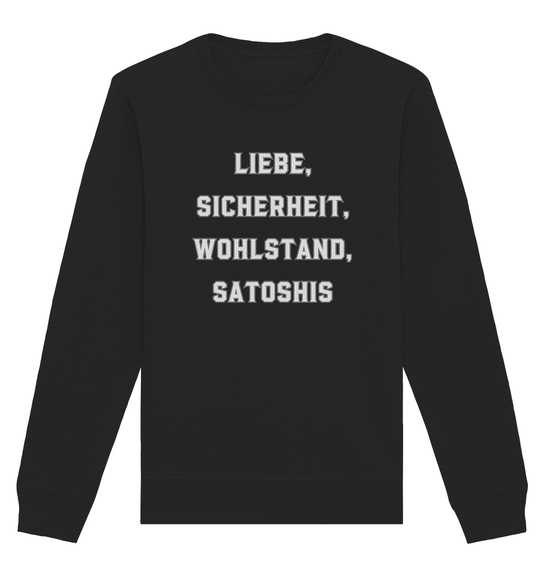 LIEBE, SICHERHEIT, WOHLSTAND, SATOSHIS - Organic Basic Unisex Sweatshirt