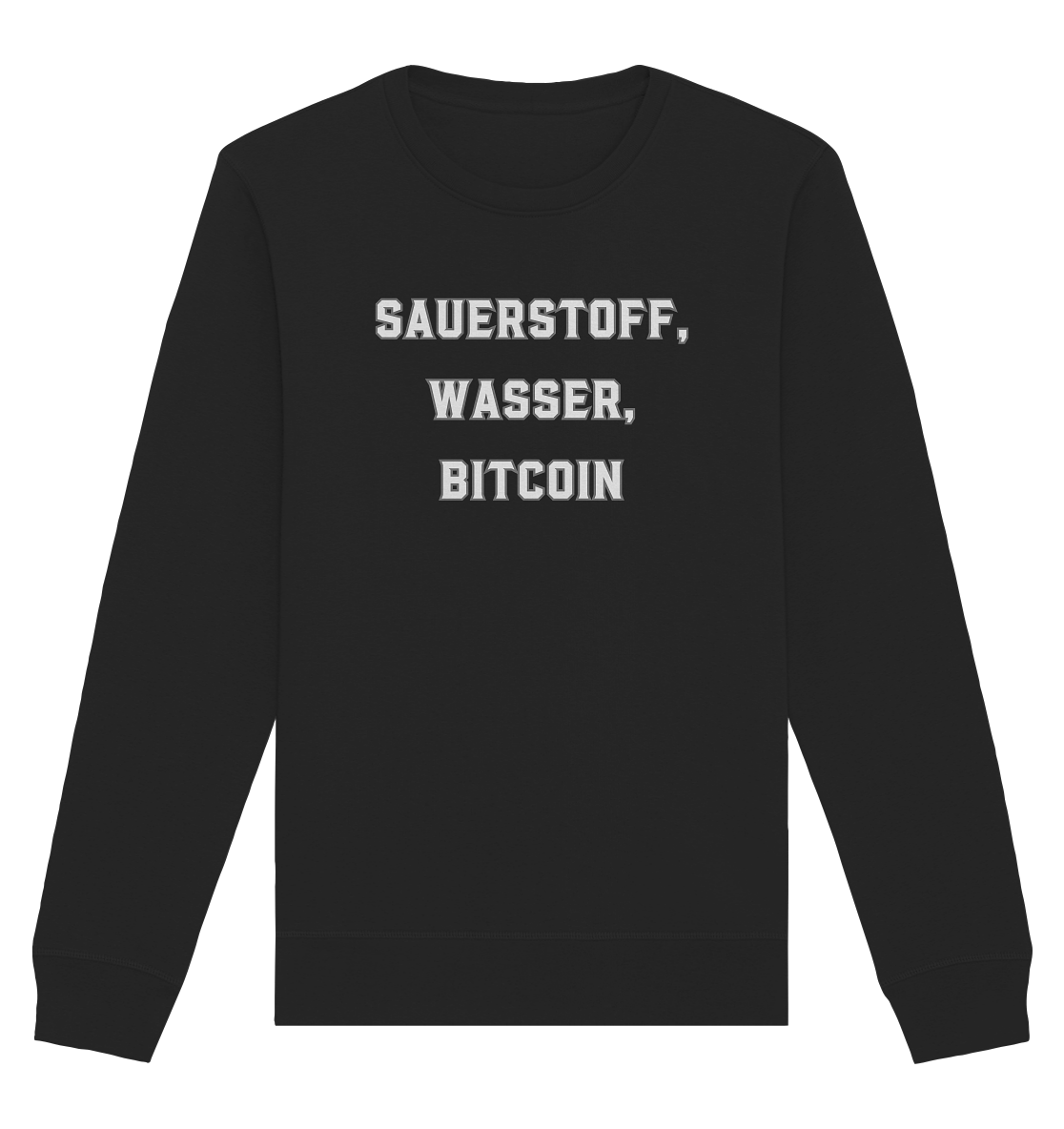 Sauerstoff, Wasser, Bitcoin - Organic Basic Unisex Sweatshirt