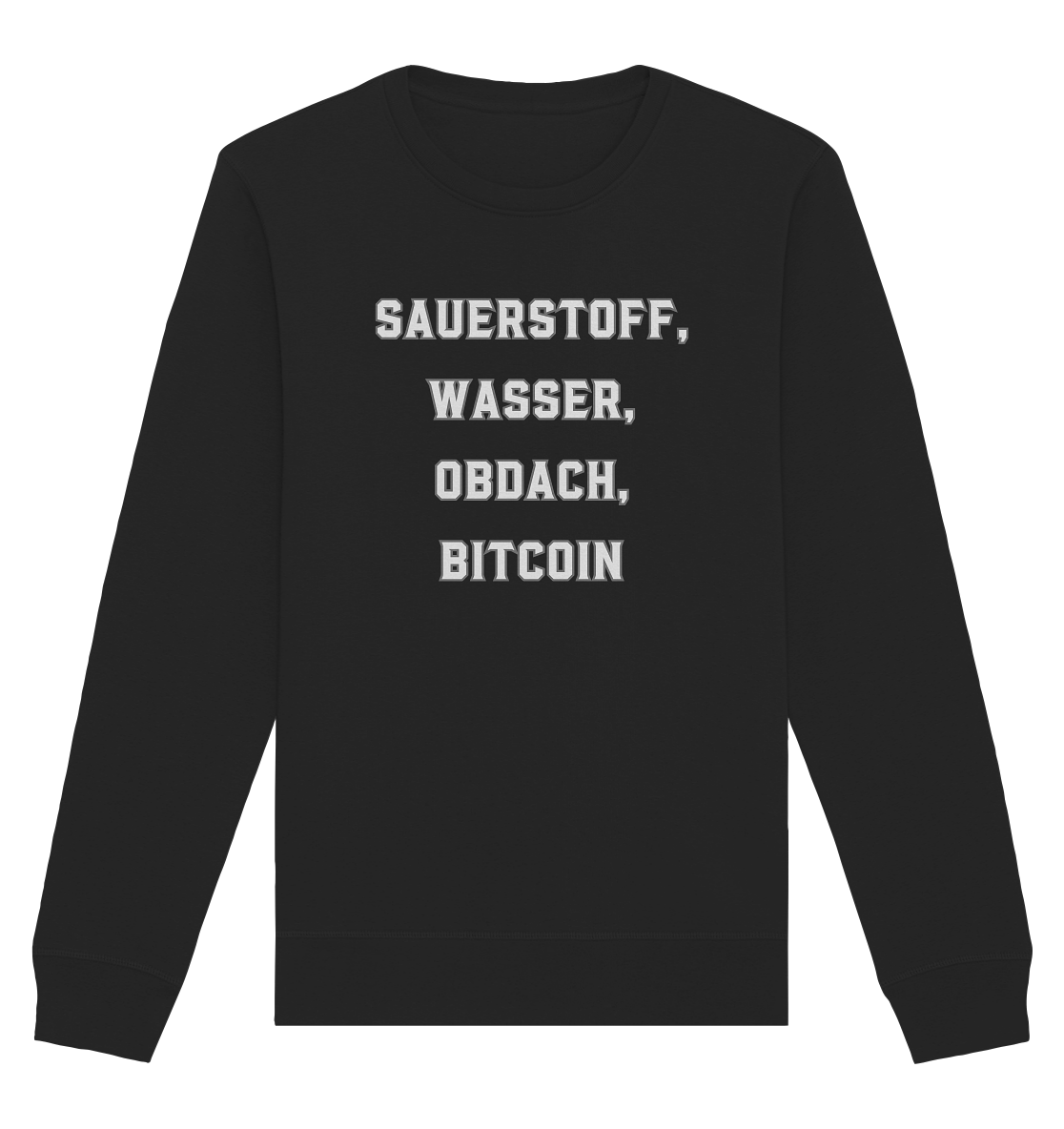 SAUERSTOFF, WASSER, OBDACH, BITCOIN - Organic Basic Unisex Sweatshirt