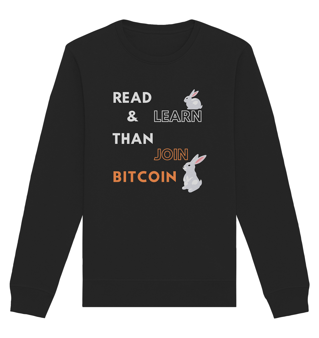 READ & LEARN, THAN JOIN BITCOIN - Bunny Version - Organic Basic Unisex Sweatshirt