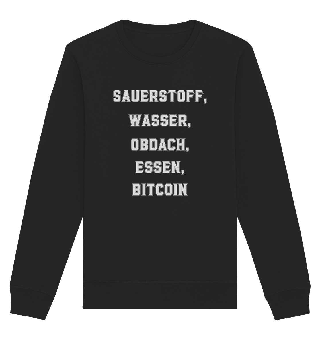 SAUERSTOFF, WASSER, OBDACH, ESSEN, BITCOIN - Organic Basic Unisex Sweatshirt