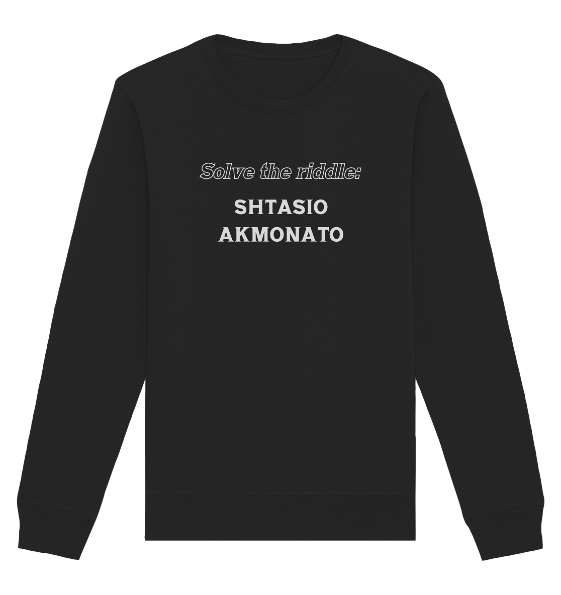 SOLVE THE RIDDLE - SHTASIO AKMONATO - Organic Basic Unisex Sweatshirt