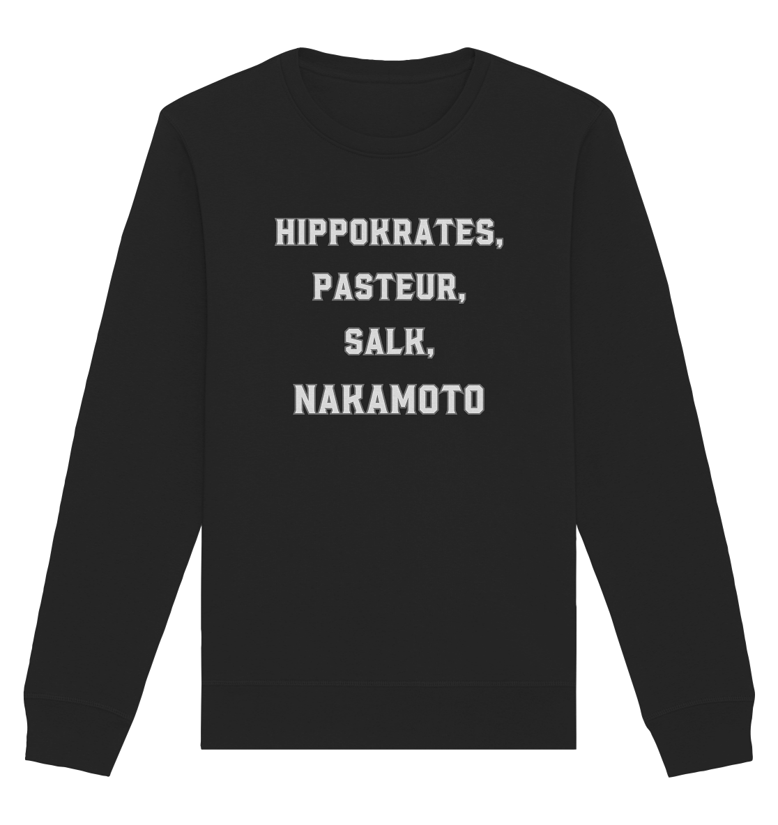 Hippokrates, Pasteur, Salk, Nakamoto - Organic Basic Unisex Sweatshirt