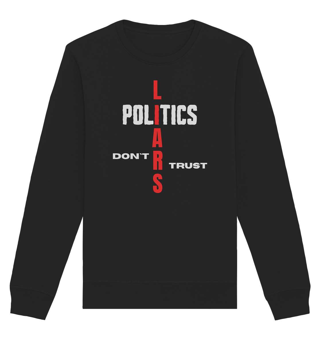 DON`T TRUST POLITICS, LIARS (Version 2) - Organic Basic Unisex Sweatshirt