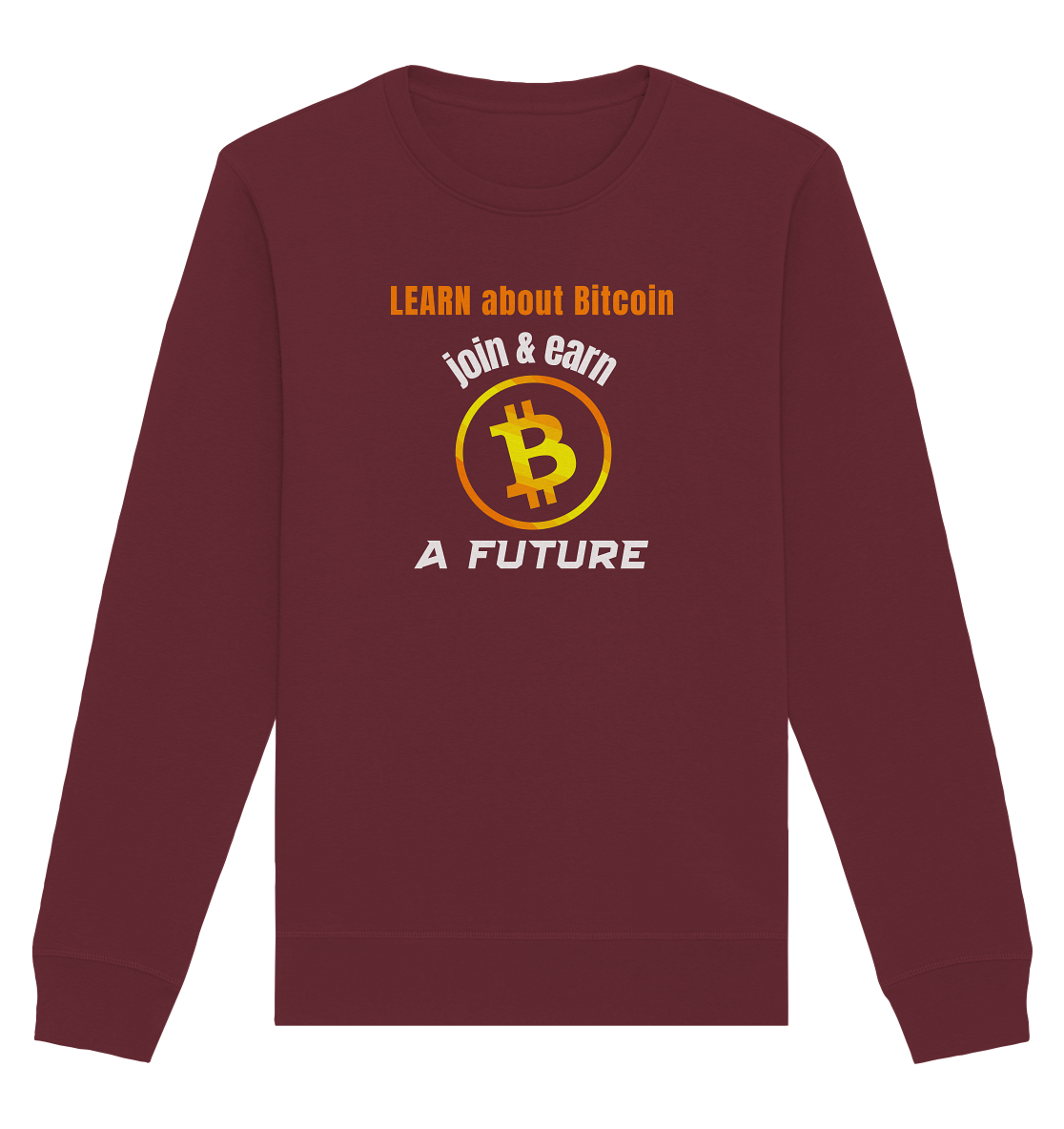 LEARN ABOUT BITCOIN - join & earn - A FUTURE - Organic Basic Unisex Sweatshirt