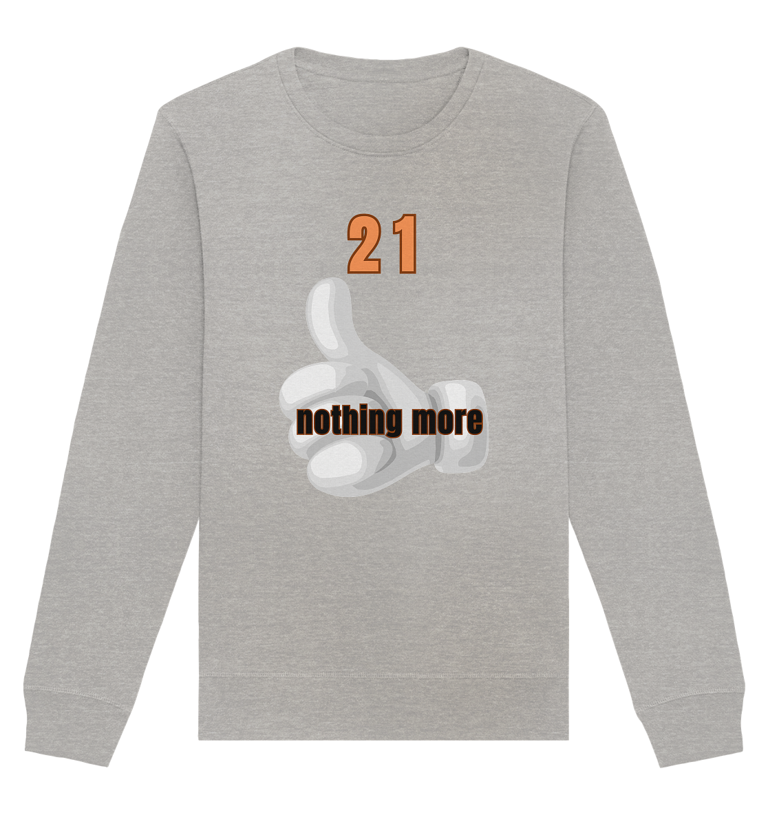 21 nothing more, thumb up - Organic Shirt - Organic Basic Unisex Sweatshirt