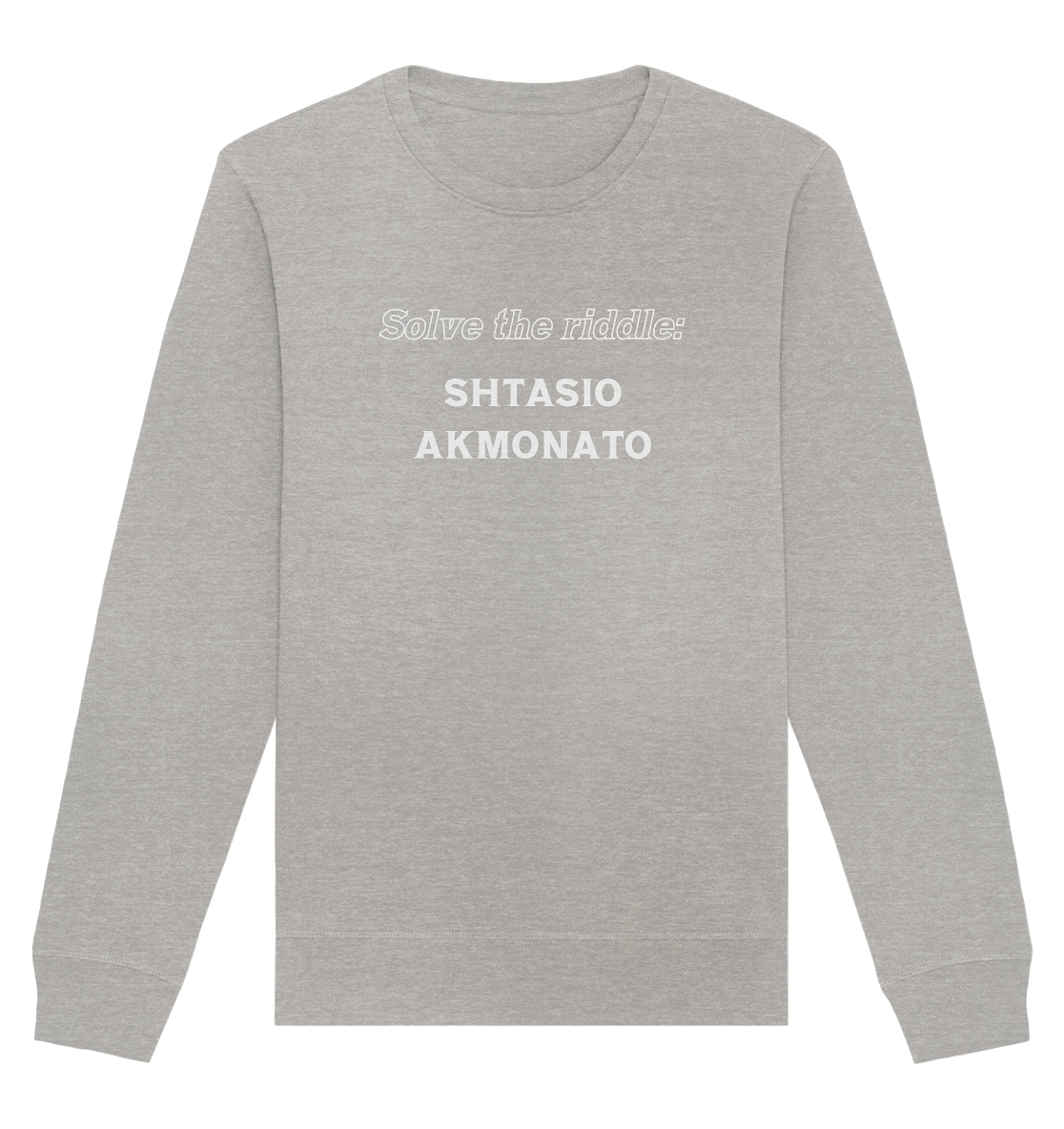 SOLVE THE RIDDLE - SHTASIO AKMONATO - Organic Basic Unisex Sweatshirt