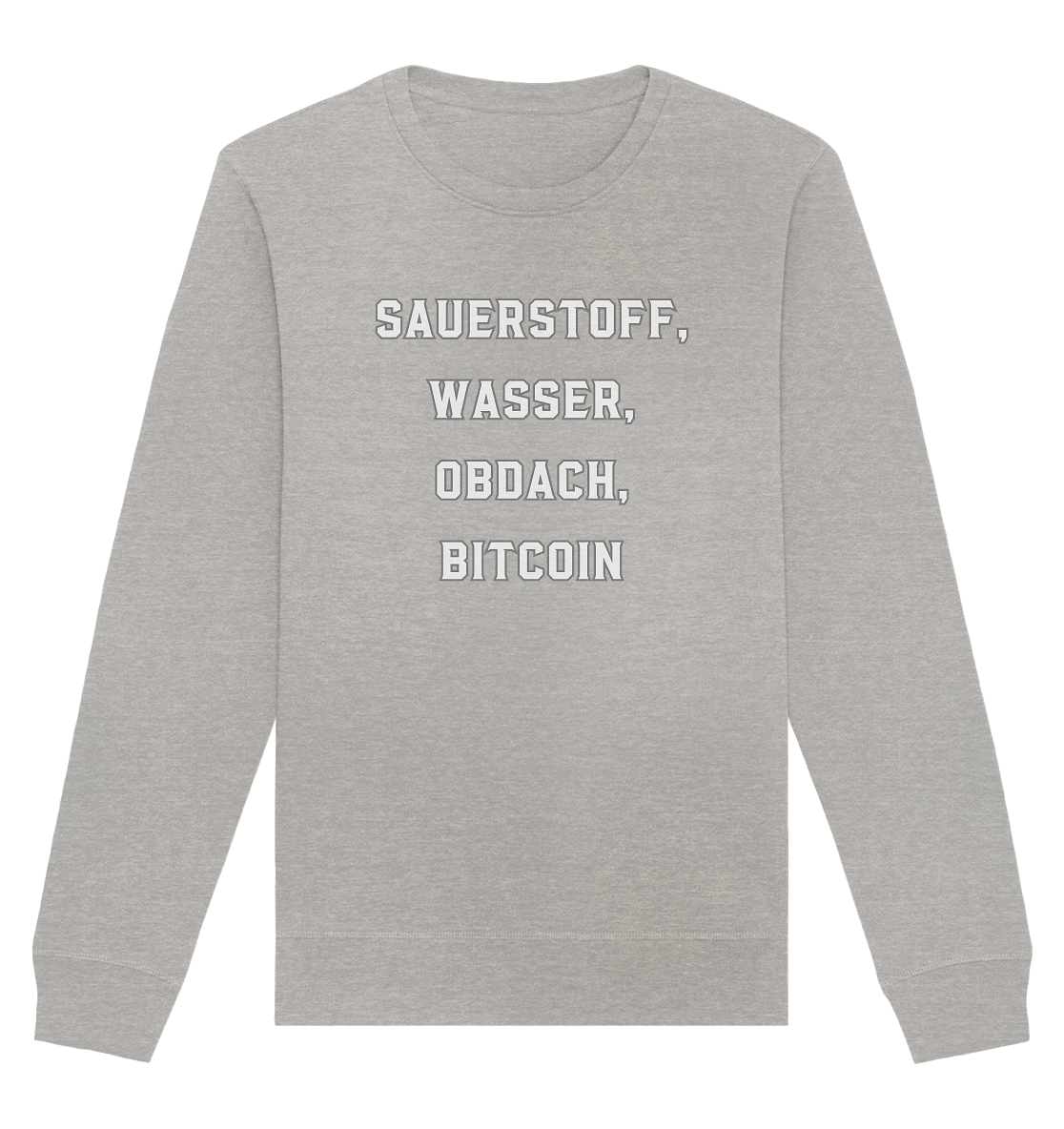 SAUERSTOFF, WASSER, OBDACH, BITCOIN - Organic Basic Unisex Sweatshirt