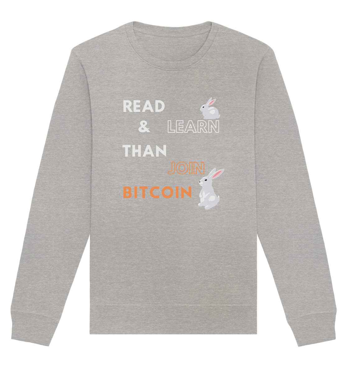 READ & LEARN, THAN JOIN BITCOIN - Bunny Version - Organic Basic Unisex Sweatshirt