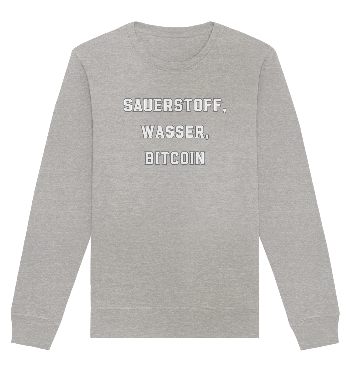 Sauerstoff, Wasser, Bitcoin - Organic Basic Unisex Sweatshirt