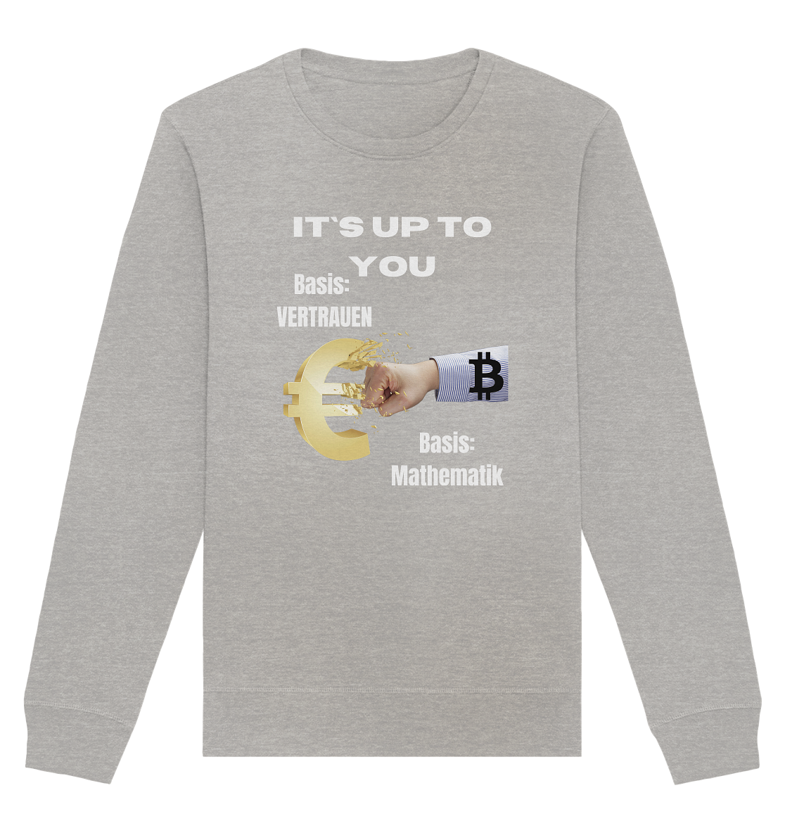 It`s up to you - Basis: Vertrauen / Mathematik - Organic Basic Unisex Sweatshirt