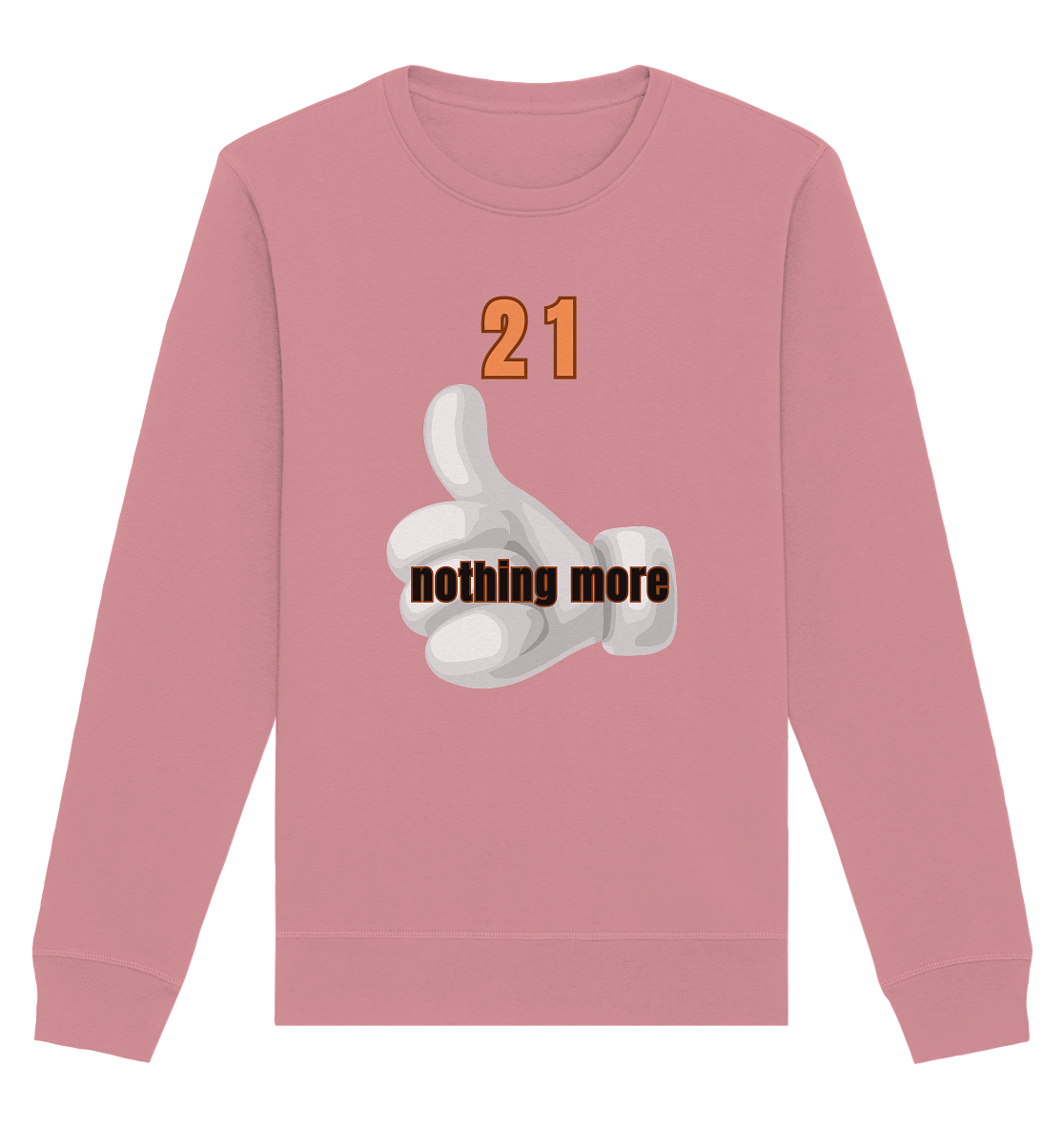 21 nothing more, thumb up - Organic Shirt - Organic Basic Unisex Sweatshirt