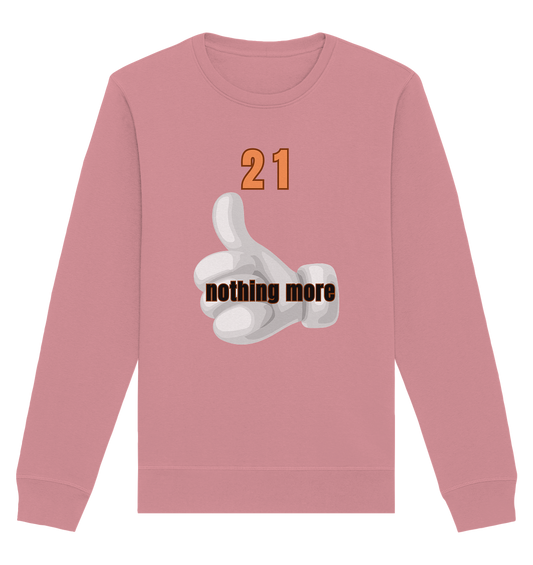 21 nothing more, thumb up - Organic Shirt - Organic Basic Unisex Sweatshirt