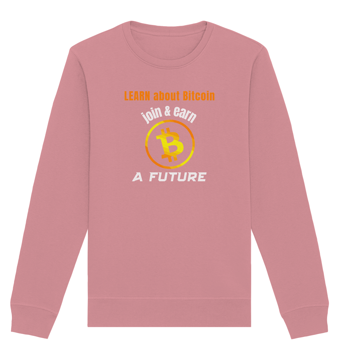 LEARN ABOUT BITCOIN - join & earn - A FUTURE - Organic Basic Unisex Sweatshirt