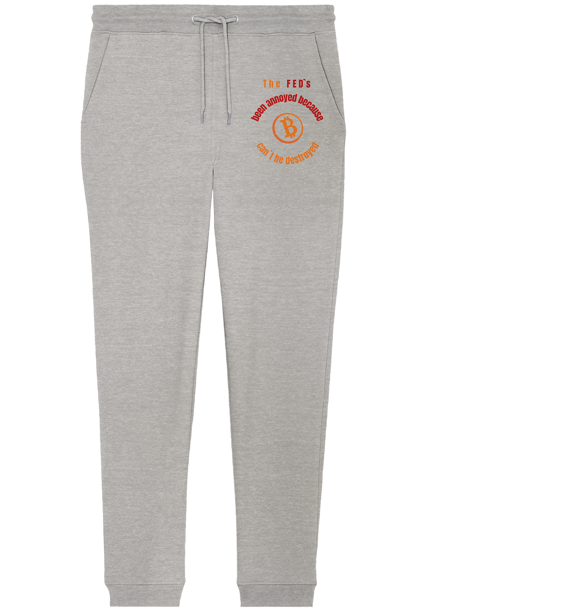 The FEDs been annoyed, BTC cant be destroyed - Organic Jogger Pants