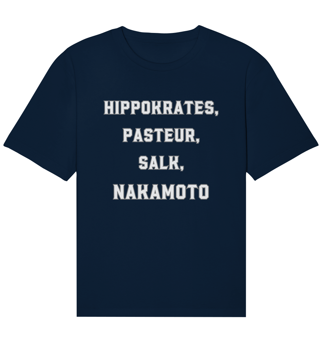 Hippokrates, Pasteur, Salk, Nakamoto - Organic Relaxed Shirt