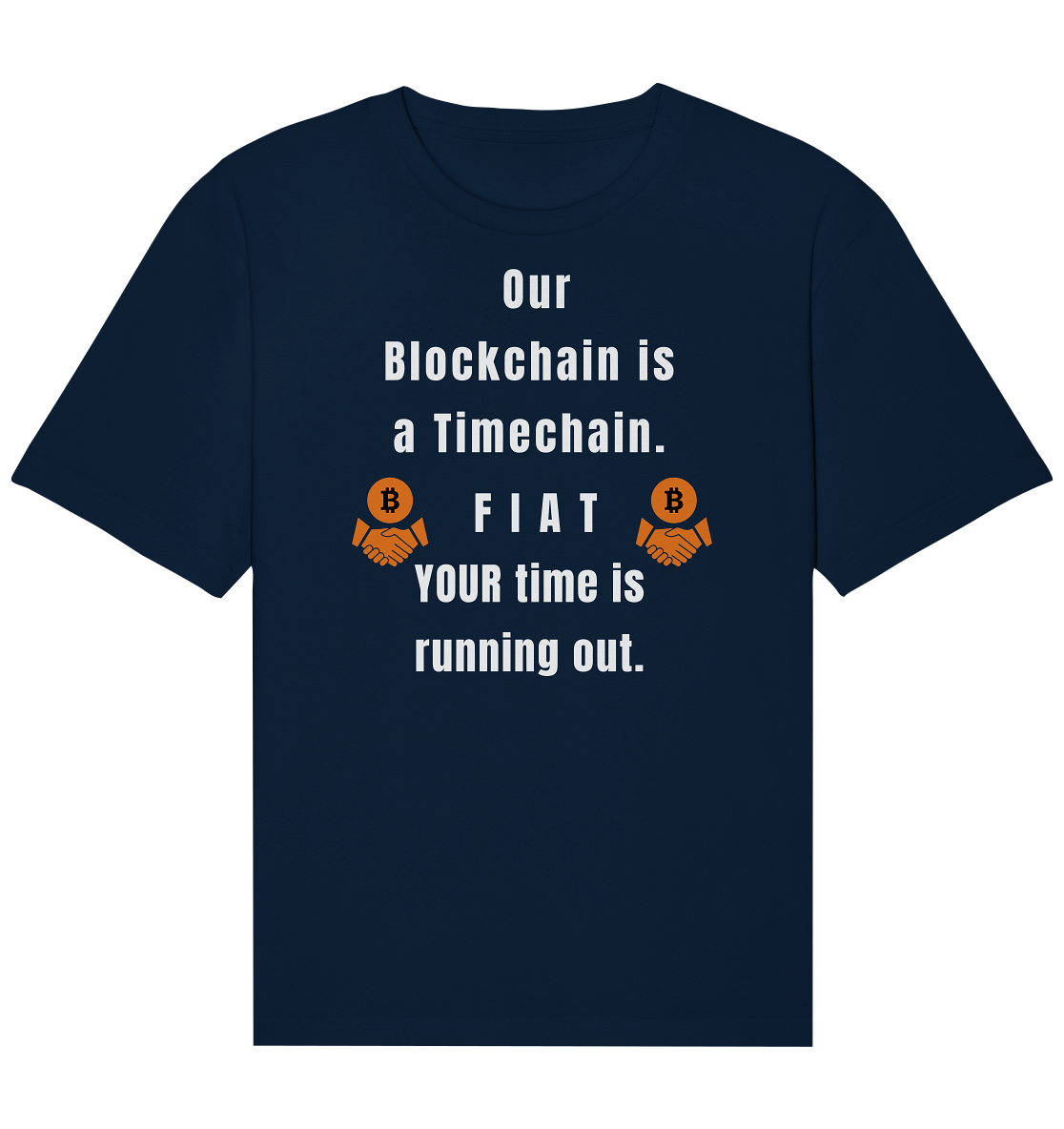 OUR BLOCKCHAIN IS A TIMECHAIN. FIAT YOUR TIME... - Organic Relaxed Shirt