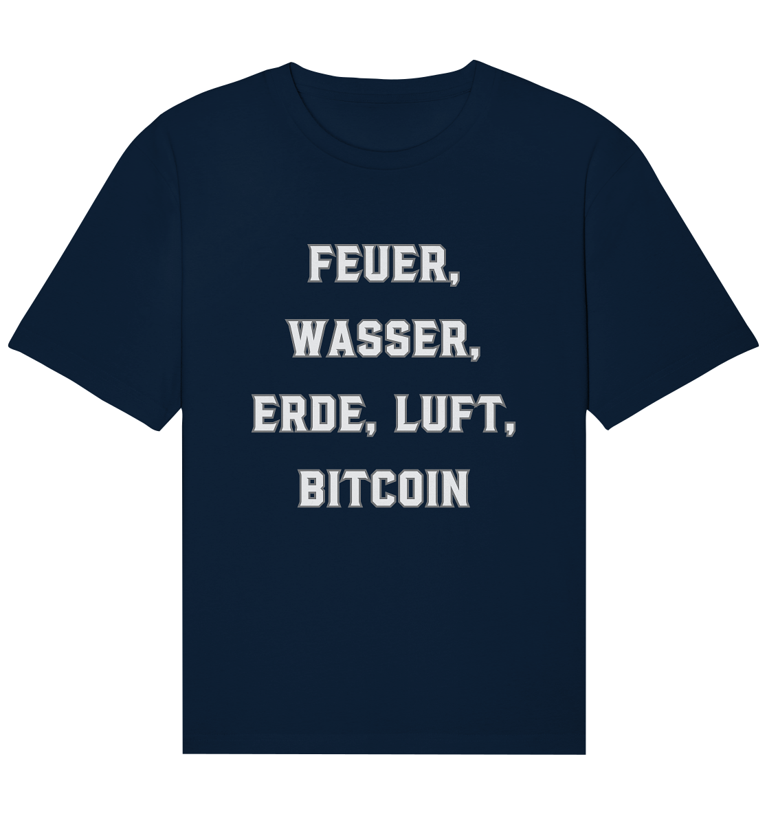 FEUER, WASSER, ERDE, LUFT, BITCOIN - Organic Relaxed Shirt