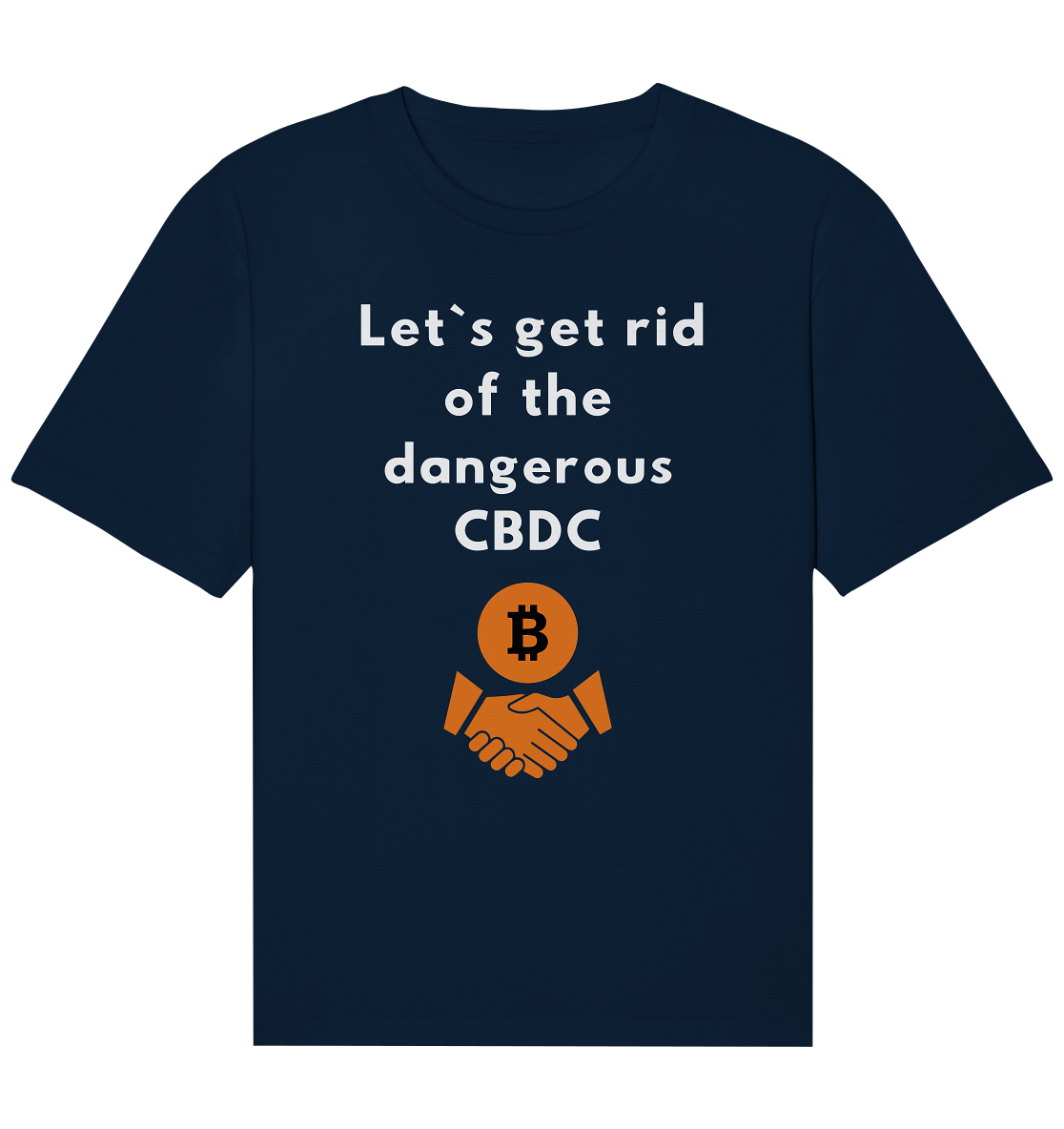 Let`s get rid of the dangerous CBDC - Organic Relaxed Shirt