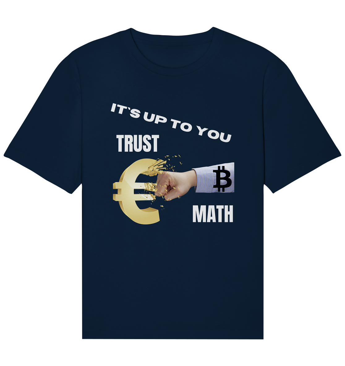 It`s up to you - TRUST or MATH - Organic Relaxed Shirt