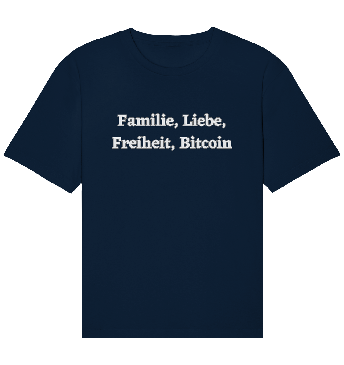 Familie, Liebe, Freiheit, Bitcoin - Organic Relaxed Shirt