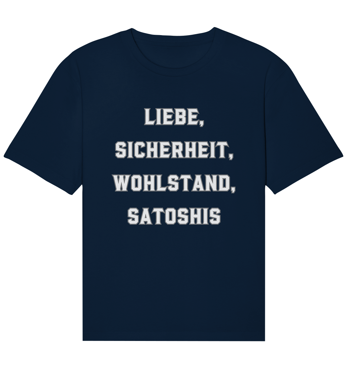 LIEBE, SICHERHEIT, WOHLSTAND, SATOSHIS - Organic Relaxed Shirt