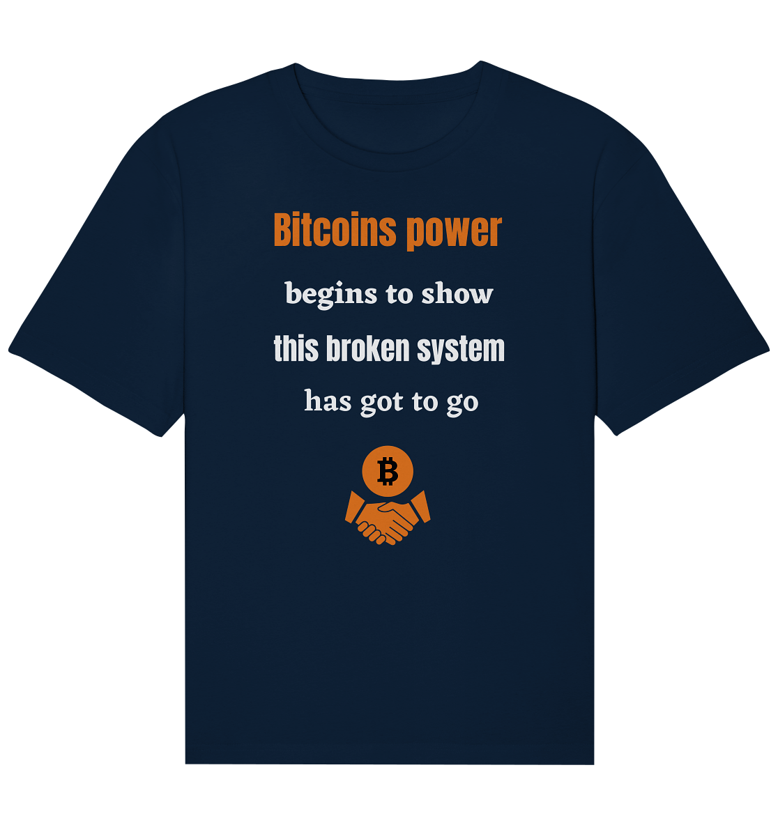 Bitcoins power begins to show this broken system has got to go - Organic Relaxed Shirt