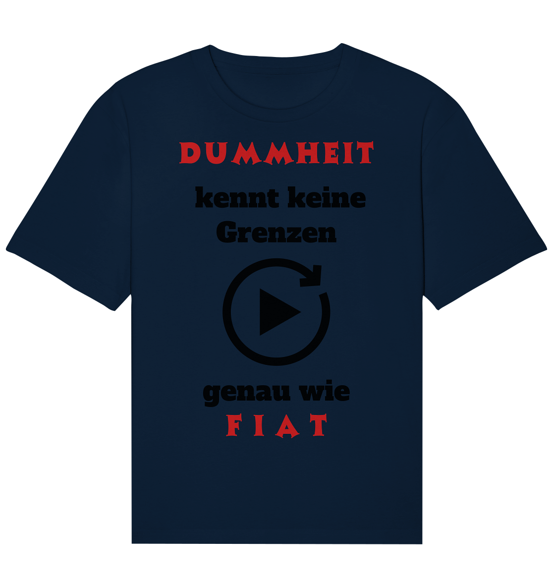 DUMMHEIT (ROT) kennt keine Grenzen - genau wie FIAT (ROT) # PLAYBUTTON UNENDLICH  - Organic Relaxed Shirt